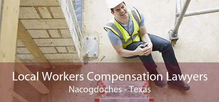 Local Workers Compensation Lawyers Nacogdoches - Texas
