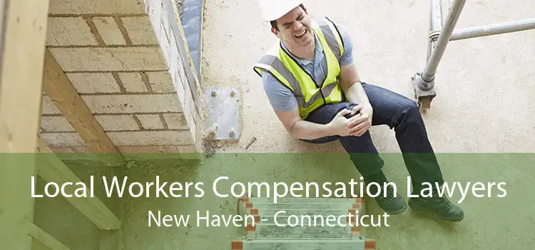 Local Workers Compensation Lawyers New Haven - Connecticut