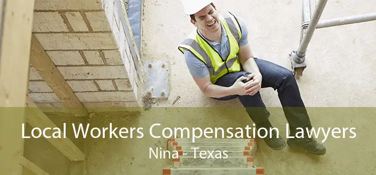 Local Workers Compensation Lawyers Nina - Texas