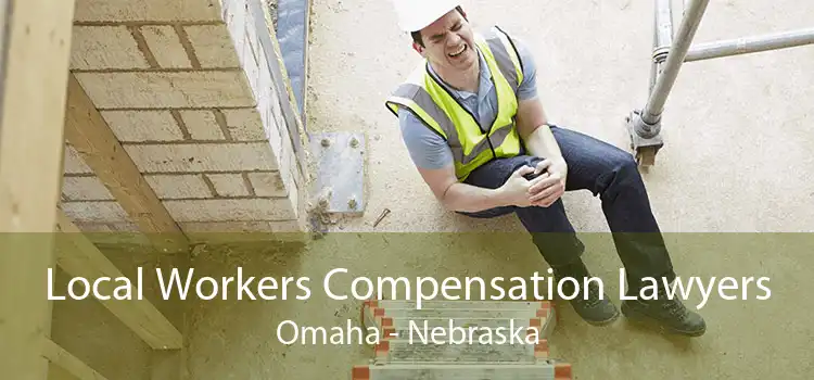 Local Workers Compensation Lawyers Omaha - Nebraska