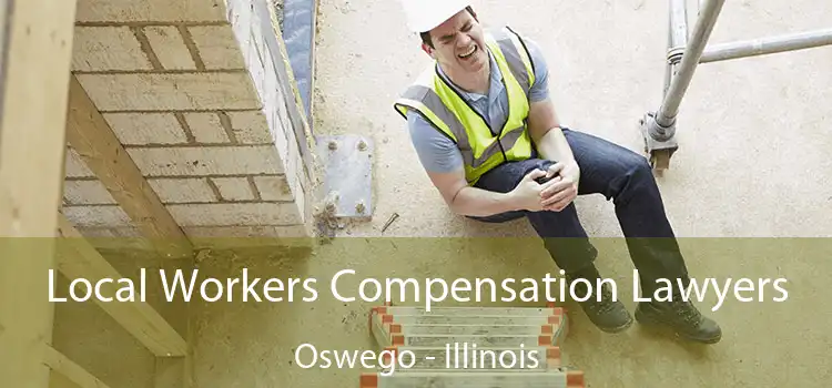 Local Workers Compensation Lawyers Oswego - Illinois
