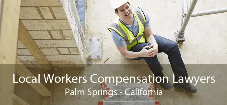 Local Workers Compensation Lawyers Palm Springs - California