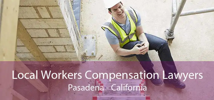 Local Workers Compensation Lawyers Pasadena - California