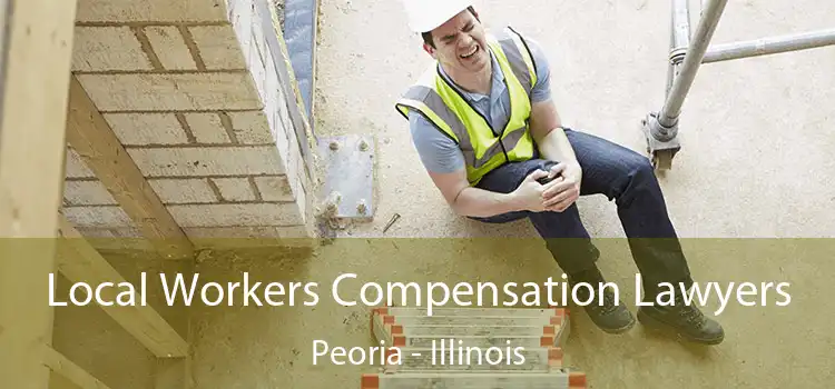 Local Workers Compensation Lawyers Peoria - Illinois