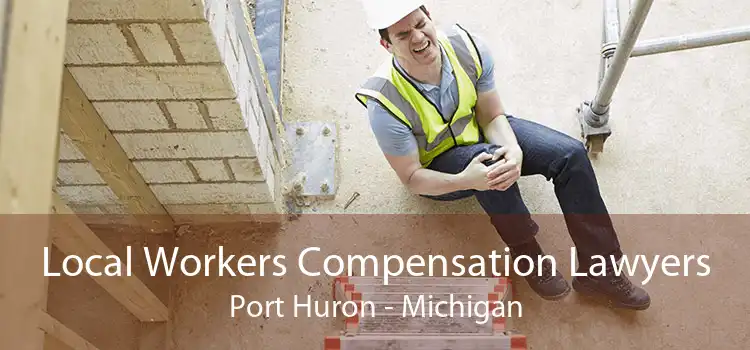 Local Workers Compensation Lawyers Port Huron - Michigan