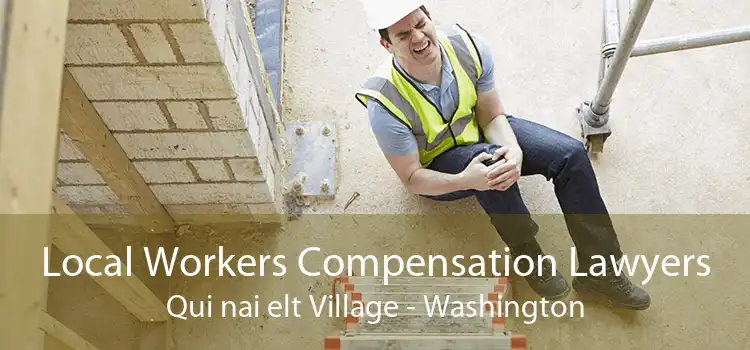 Local Workers Compensation Lawyers Qui nai elt Village - Washington