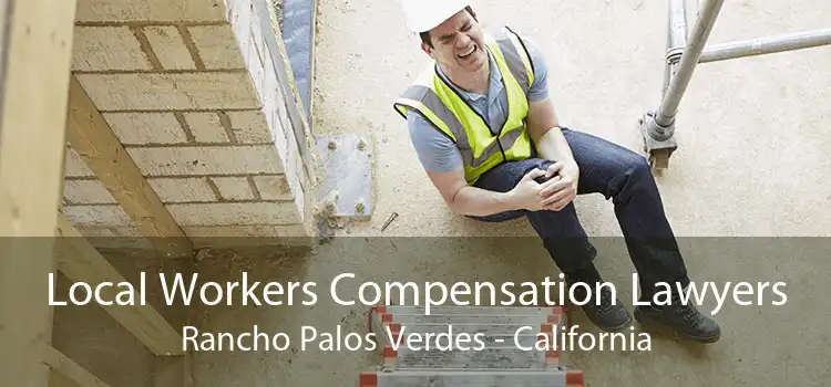 Local Workers Compensation Lawyers Rancho Palos Verdes - California