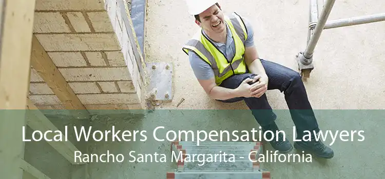 Local Workers Compensation Lawyers Rancho Santa Margarita - California