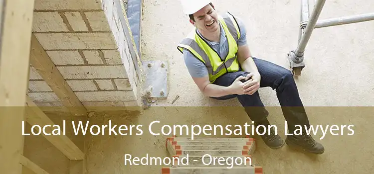 Local Workers Compensation Lawyers Redmond - Oregon