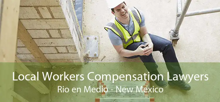 Local Workers Compensation Lawyers Rio en Medio - New Mexico