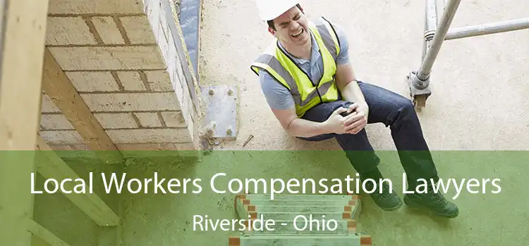 Local Workers Compensation Lawyers Riverside - Ohio
