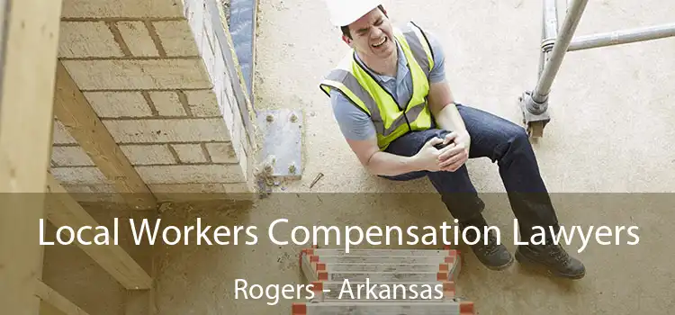 Local Workers Compensation Lawyers Rogers - Arkansas