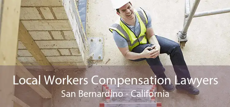 Local Workers Compensation Lawyers San Bernardino - California