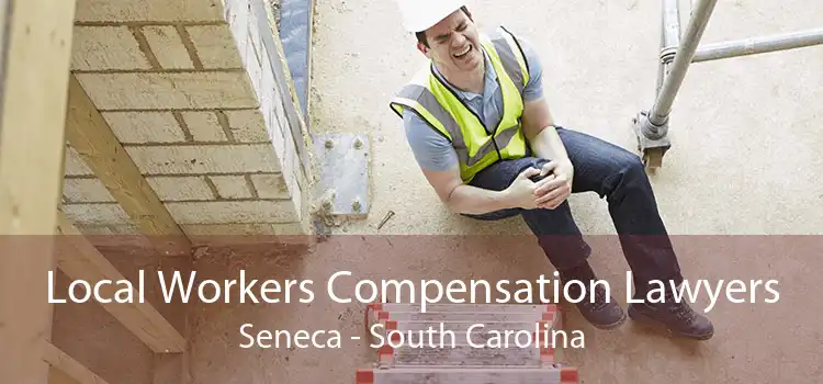 Local Workers Compensation Lawyers Seneca - South Carolina