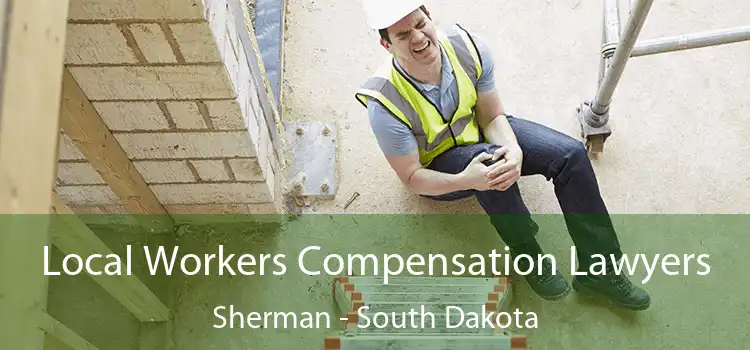 Local Workers Compensation Lawyers Sherman - South Dakota