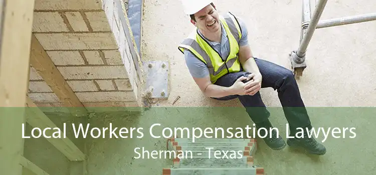 Local Workers Compensation Lawyers Sherman - Texas