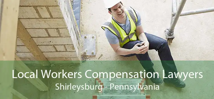 Local Workers Compensation Lawyers Shirleysburg - Pennsylvania