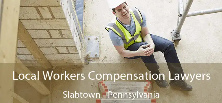 Local Workers Compensation Lawyers Slabtown - Pennsylvania