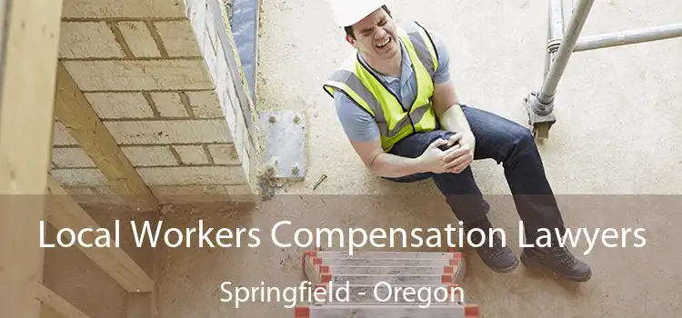 Local Workers Compensation Lawyers Springfield - Oregon