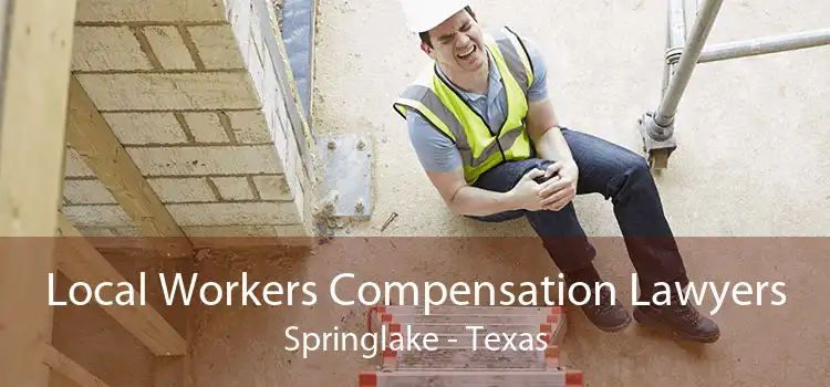 Local Workers Compensation Lawyers Springlake - Texas