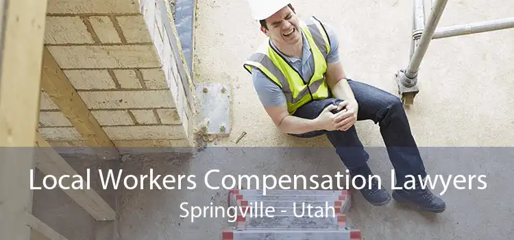 Local Workers Compensation Lawyers Springville - Utah