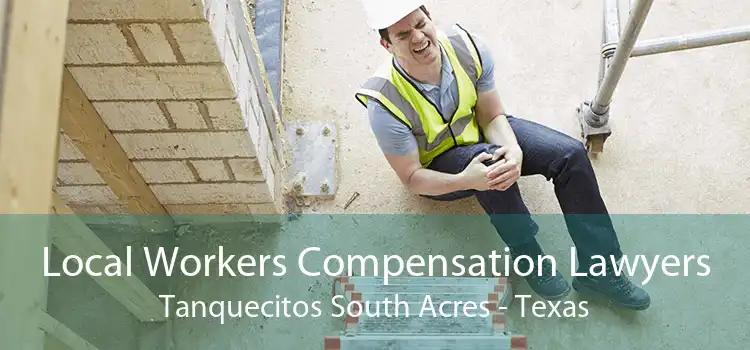 Local Workers Compensation Lawyers Tanquecitos South Acres - Texas