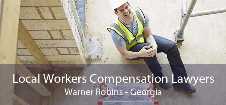 Local Workers Compensation Lawyers Warner Robins - Georgia