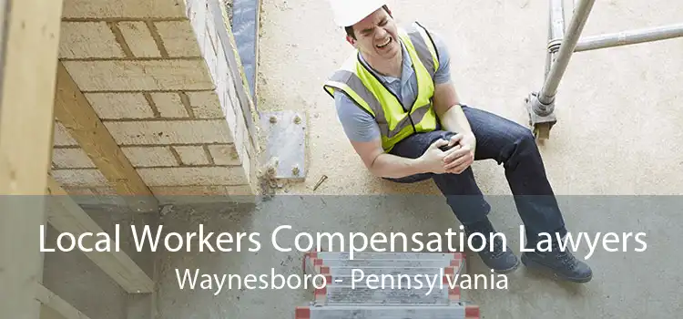 Local Workers Compensation Lawyers Waynesboro - Pennsylvania