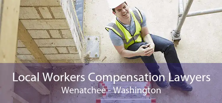 Local Workers Compensation Lawyers Wenatchee - Washington