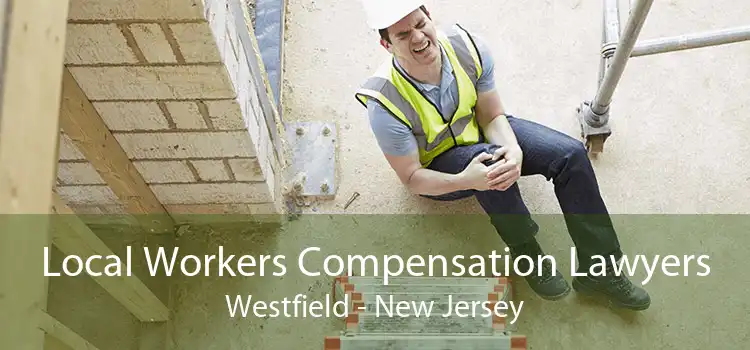Local Workers Compensation Lawyers Westfield - New Jersey