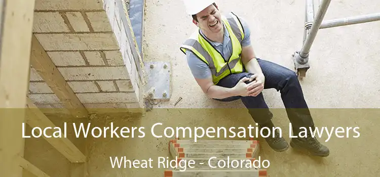 Local Workers Compensation Lawyers Wheat Ridge - Colorado