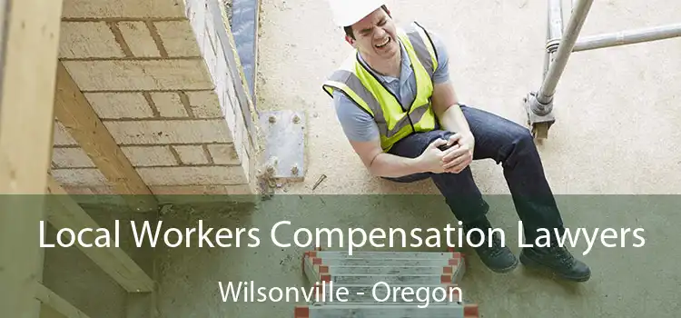 Local Workers Compensation Lawyers Wilsonville - Oregon