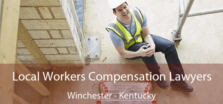 Local Workers Compensation Lawyers Winchester - Kentucky