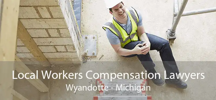 Local Workers Compensation Lawyers Wyandotte - Michigan