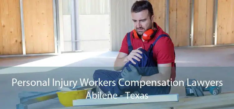 Personal Injury Workers Compensation Lawyers Abilene - Texas