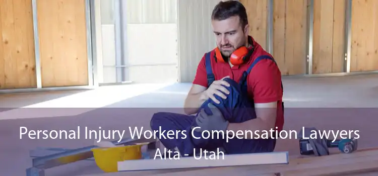Personal Injury Workers Compensation Lawyers Alta - Utah