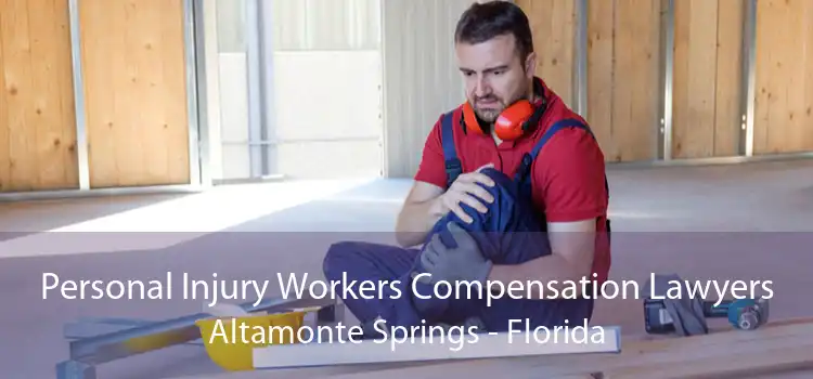 Personal Injury Workers Compensation Lawyers Altamonte Springs - Florida