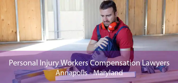 Personal Injury Workers Compensation Lawyers Annapolis - Maryland