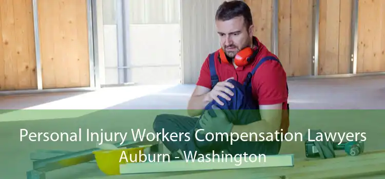 Personal Injury Workers Compensation Lawyers Auburn - Washington