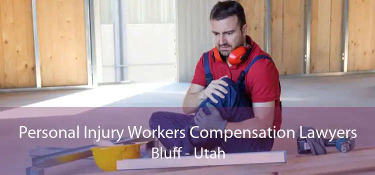 Personal Injury Workers Compensation Lawyers Bluff - Utah