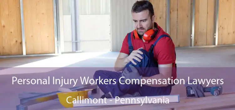 Personal Injury Workers Compensation Lawyers Callimont - Pennsylvania