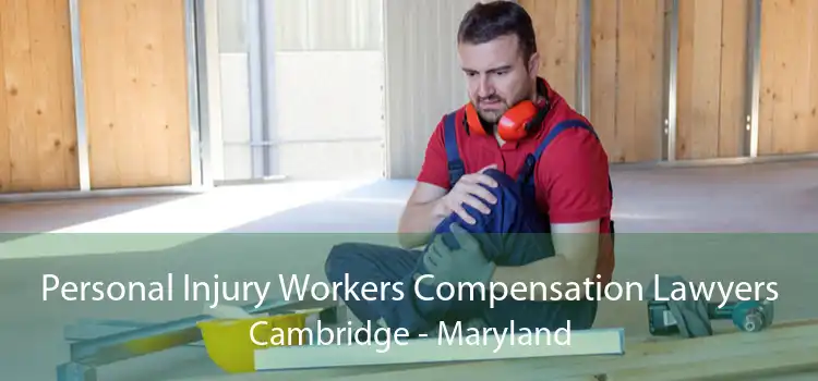 Personal Injury Workers Compensation Lawyers Cambridge - Maryland