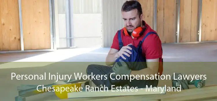 Personal Injury Workers Compensation Lawyers Chesapeake Ranch Estates - Maryland