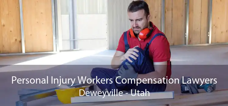 Personal Injury Workers Compensation Lawyers Deweyville - Utah