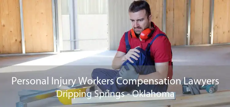 Personal Injury Workers Compensation Lawyers Dripping Springs - Oklahoma