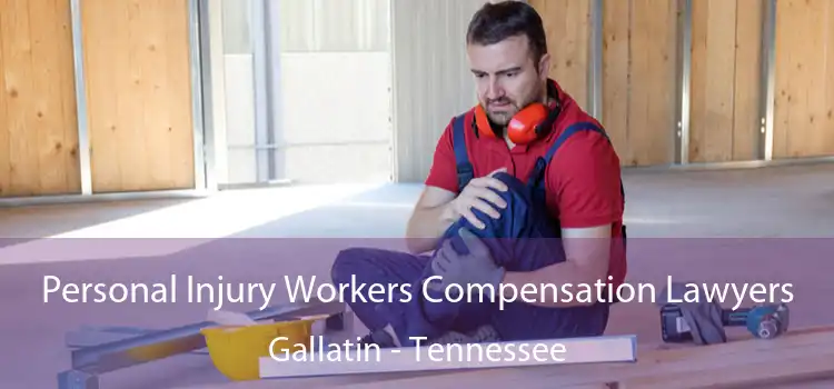 Personal Injury Workers Compensation Lawyers Gallatin - Tennessee