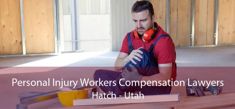 Personal Injury Workers Compensation Lawyers Hatch - Utah