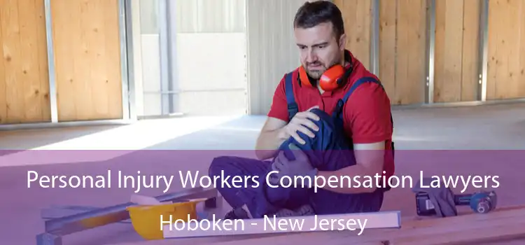 Personal Injury Workers Compensation Lawyers Hoboken - New Jersey