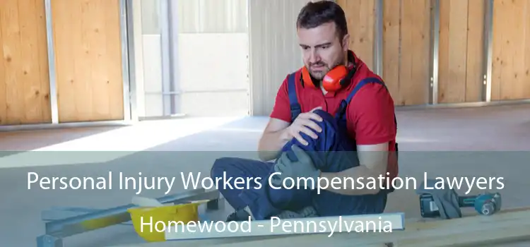 Personal Injury Workers Compensation Lawyers Homewood - Pennsylvania