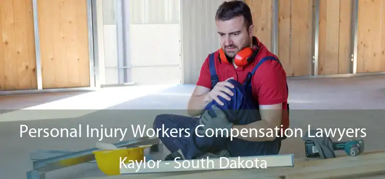 Personal Injury Workers Compensation Lawyers Kaylor - South Dakota